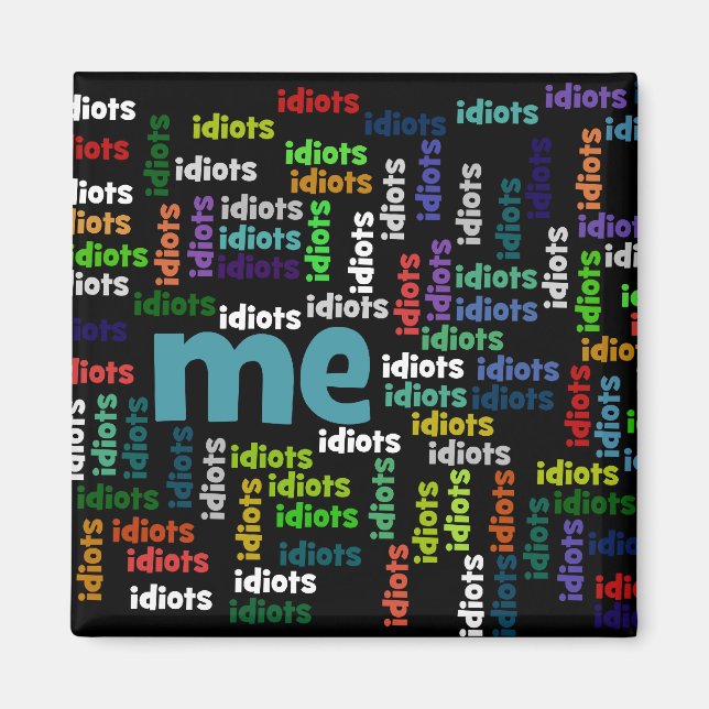 Ich bin komplett von einer Gruppe von Idioten umge Magnet (Vorne)