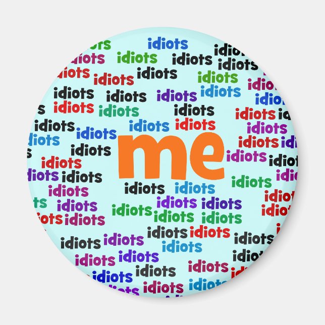 Ich bin komplett von einer Gruppe von Idioten umge Magnet (Vorne)