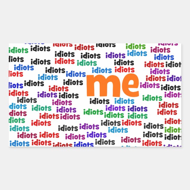 Ich bin komplett von einer Gruppe von Idioten umge Rechteckiger Aufkleber (Vorderseite)