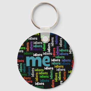 Ich bin komplett von einer Gruppe von Idioten umge Schlüsselanhänger