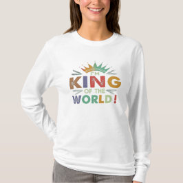 "Ich bin König der Welt!" Multicolor-T-Shirt T-Shirt