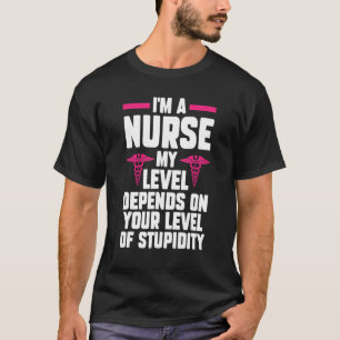 Ich bin Krankenschwester, abhängig von Ihrer Krank T-Shirt