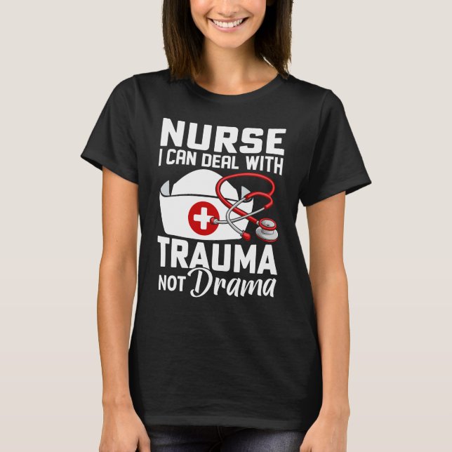 Ich bin Krankenschwester, die ich mit Trauma und n T-Shirt (Vorderseite)