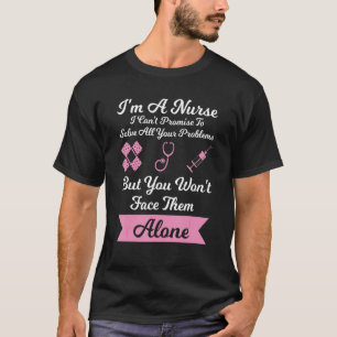 Ich bin Krankenschwester, die ich nicht verspreche T-Shirt