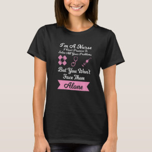 Ich bin Krankenschwester, ich kann nicht versprech T-Shirt