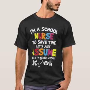 Ich bin Krankenschwester in einer Schule, um Zeit T-Shirt