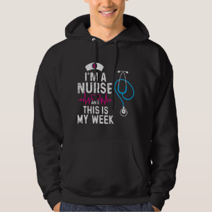 Ich bin Krankenschwester und das ist meine Woche F Hoodie