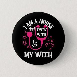 Ich bin Krankenschwester und jede Woche ist meine Button