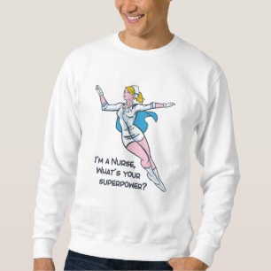 Ich bin Krankenschwester, was deine Supermacht ist Sweatshirt