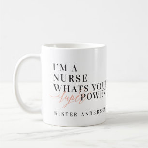 Ich bin Krankenschwester, was ist dein Super-Power Kaffeetasse