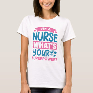 Ich bin Krankenschwester Was ist deine Supermacht? T-Shirt