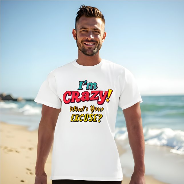 Ich bin KRAZY! Was ist Ihre Entschuldigung? - Funn T-Shirt (Funny Retro I'm Crazy! What's Your Excuse?)