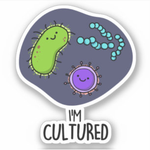 Ich bin kultivierter Funny Bacteria Pun Aufkleber