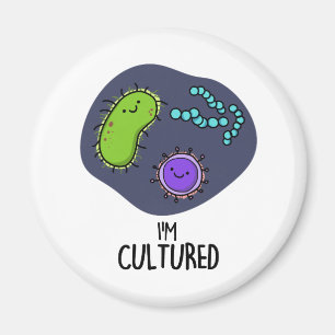 Ich bin kultivierter Funny Bacteria Pun Magnet