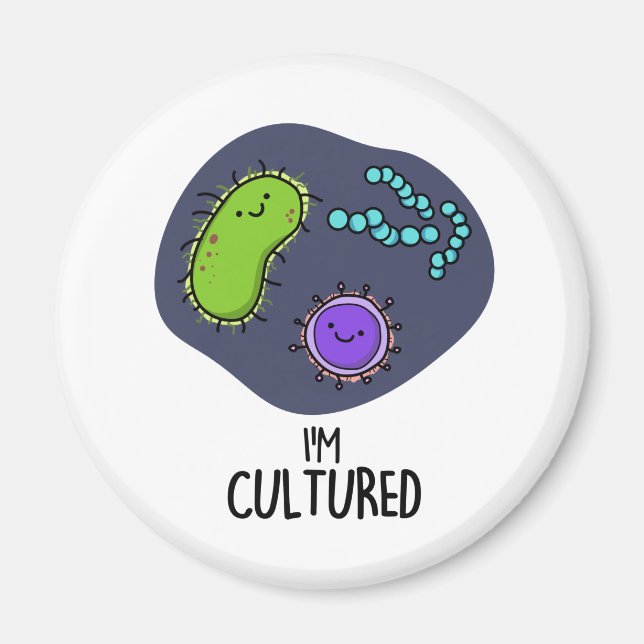 Ich bin kultivierter Funny Bacteria Pun Magnet (Vorne)