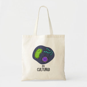 Ich bin kultivierter Funny Bacteria Pun Tragetasche