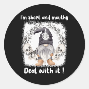 Ich bin Kurz und Mouthy befasse mich damit zu Hall Runder Aufkleber