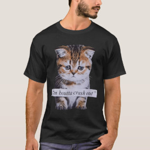 Ich bin kurz vorm Zusammenbruch, lustige Katze Mem T-Shirt