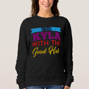 Ich bin Kyla mit den guten Haaren Sweatshirt