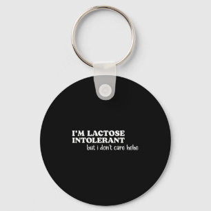 Ich bin Lactose-Intoleranz, aber ich kümmere mich Schlüsselanhänger