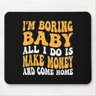 Ich bin langweiliges Baby, alles was ich mache ist Mousepad