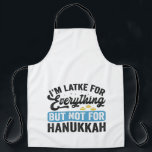 Ich bin Latke für alles, aber nicht für Hanukka Schürze<br><div class="desc">hanukkah, jüdisch, chanukah, menorah, dreidel, Geschenk, Geburtstag, Urlaub, Licht, Gelt</div>