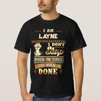 ICH BIN LAYNE ICH HÖRE NICHT AUF WENN ICH MÜDE BIN T-Shirt