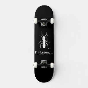 Ich bin Legende Ameise Skateboard
