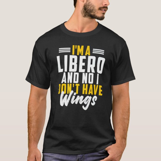 Ich bin Libero Nein, ich habe keine Flügel-Volleyb T-Shirt (Vorderseite)