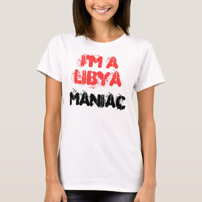 ICH BIN LIBYEN MANIAC T-Shirt (Vorderseite)