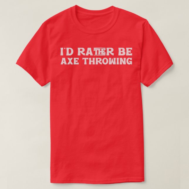 Ich bin lieber Ax Throwing 1 T-Shirt (Design vorne)