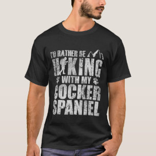 Ich bin lieber mit meinen Cockpit-Spaniern wandern T-Shirt