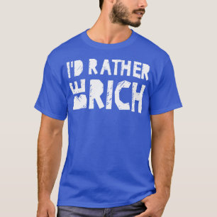 Ich bin lieber reich T-Shirt