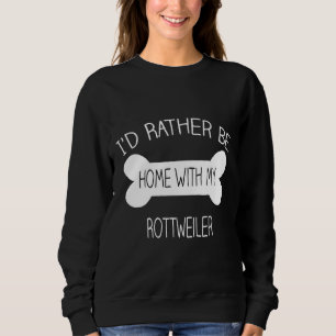 Ich bin lieber Zuhause mit meinem Rottweiler Sweatshirt