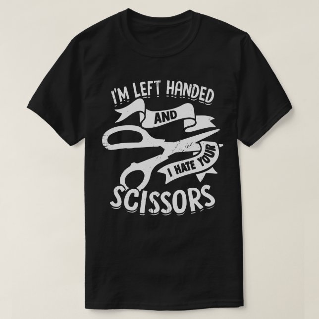 Ich bin Links und hasse deine Schere T-Shirt (Design vorne)