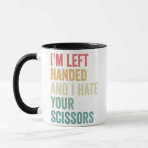 Ich bin Linkshänder und hasse deine Schere Lustig Tasse