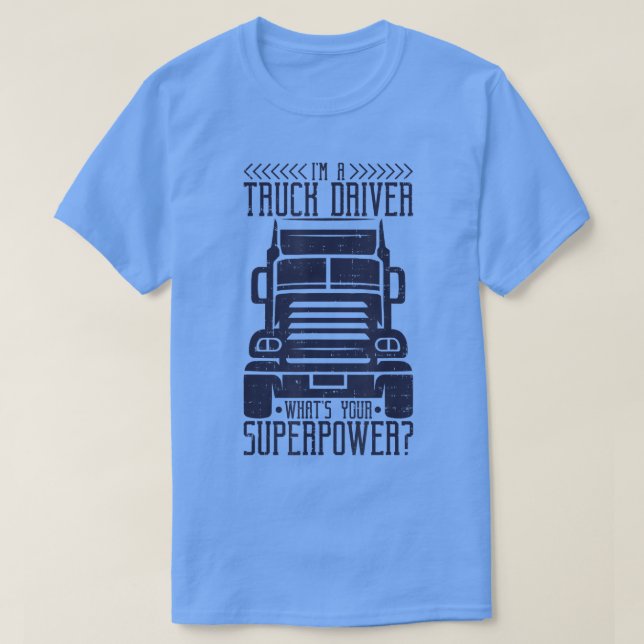 Ich bin Lkw-Fahrer Was ist deine Superkraft, Lkw T-Shirt (Design vorne)