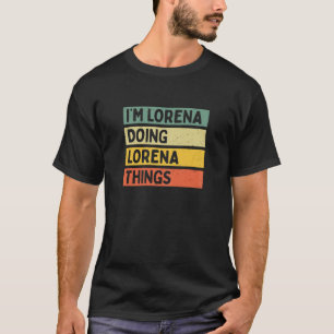 Ich bin Lorena Doing Lorena Things Funny Personali T-Shirt