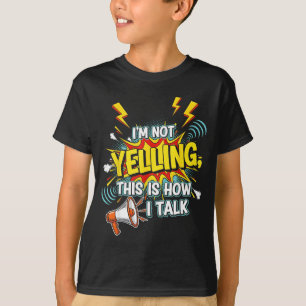 Ich bin lustig, nicht schreiend, wie man redet Zit T-Shirt