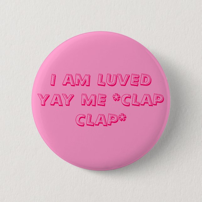 ICH BIN LUVED YAY ICH *CLAP CLAP* BUTTON (Vorderseite)