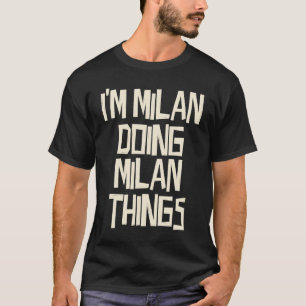 Ich bin Mailand und mache Mailand-Dinge T-Shirt