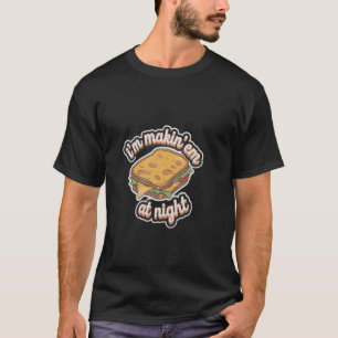 Ich bin Makin' 'Em at Night Mitternacht gegrillter T-Shirt