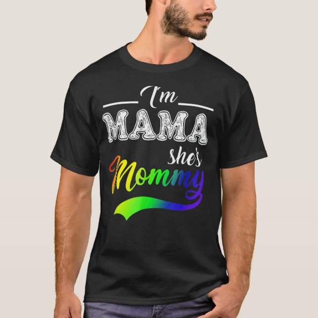Ich bin Mama, sie ist Mama LGBs Unterstützermutter T-Shirt (Vorderseite)