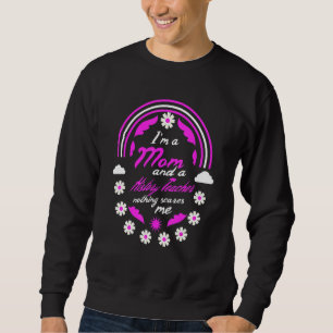 Ich bin Mama und Geschichtslehrer. Mir ist nichts Sweatshirt