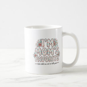 Ich bin Mamas Liebling Sie hat mir gesagt, es dir Kaffeetasse