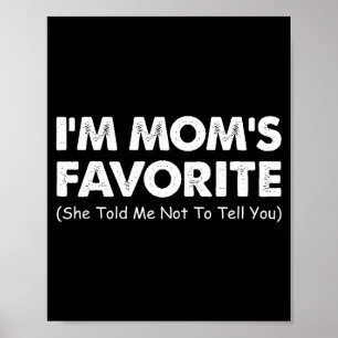 Ich bin Mamas Liebling Sie hat mir gesagt ich soll Poster