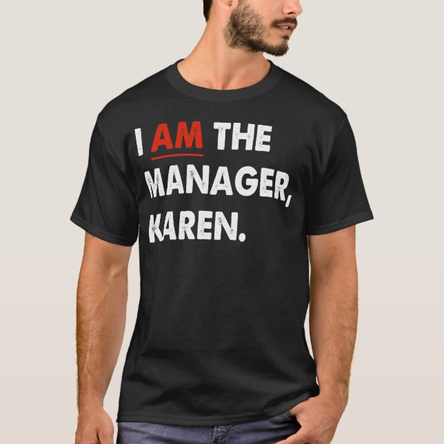 Ich bin Manager Karen T-Shirt (Vorderseite)