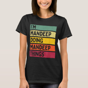 Ich bin Mandeep und mache lustige Mandeep-Dinge Zi T-Shirt
