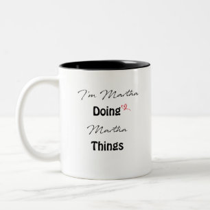 Ich bin Martha Doing Martha Things Zweifarbige Tasse