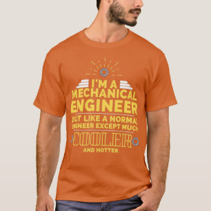 Ich bin Maschinenbauingenieur wie ein normaler Mot T-Shirt